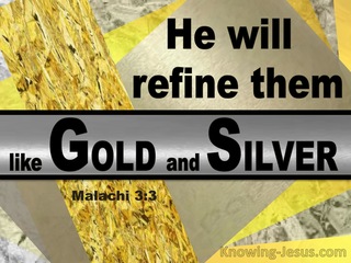 Malachi 3:3 He Will Purify Them Like God And Silver (gold)